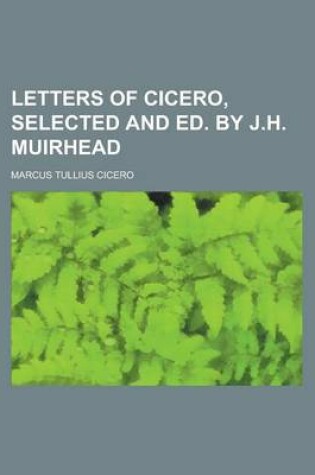 Cover of Letters of Cicero, Selected and Ed. by J.H. Muirhead