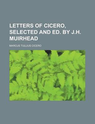 Book cover for Letters of Cicero, Selected and Ed. by J.H. Muirhead