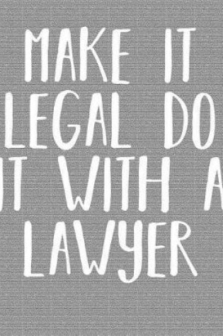 Cover of Make It Legal Do It with a Lawyer