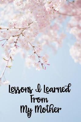 Book cover for Lessons I Learned from My Mother