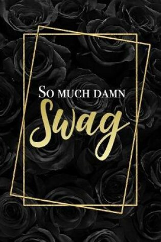 Cover of So Much Damn Swag