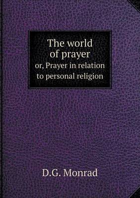 Book cover for The world of prayer or, Prayer in relation to personal religion