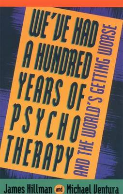 Book cover for We've Had a Hundred Years of Psychotherapy