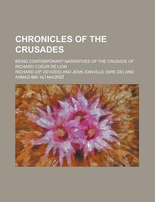 Book cover for Chronicles of the Crusades; Being Contemporary Narratives of the Crusade of Richard Coeur de Lion