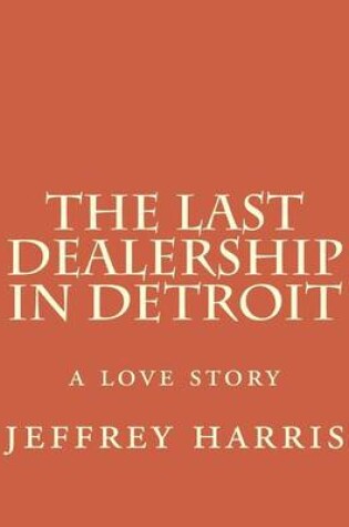 Cover of The last dealership in Detroit