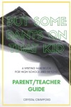 Book cover for Put Some Pants on That Kid (A Writing Handbook for High School and Beyond)