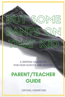 Book cover for Put Some Pants on That Kid (A Writing Handbook for High School and Beyond)