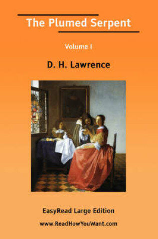Cover of The Plumed Serpent Volume I [Easyread Large Edition]