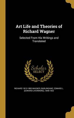 Book cover for Art Life and Theories of Richard Wagner