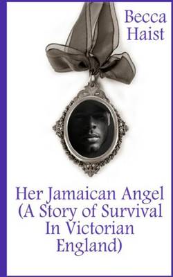 Book cover for Her Jamaican Angel (a Story of Survival in Victorian England)