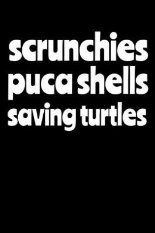 Cover of Scrunchies Puca Shells Saving Turtles