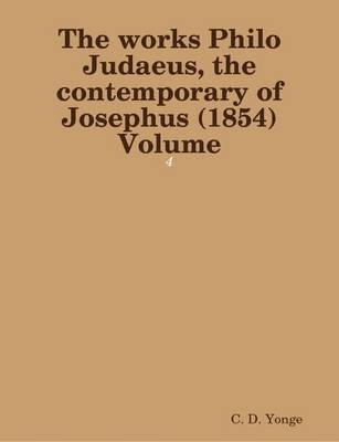 Book cover for The Works Philo Judaeus, the Contemporary of Josephus (1854) Volume: 4