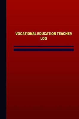 Book cover for Vocational Education Teacher Log (Logbook, Journal - 124 pages, 6 x 9 inches)