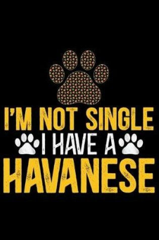 Cover of I'm Not Single I Have a Havanese