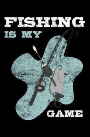 Cover of Fishing Is My Game