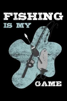 Book cover for Fishing Is My Game