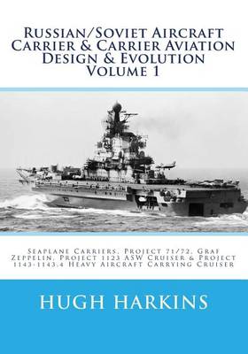 Book cover for Russian/Soviet Aircraft Carrier & Carrier Aviation Design & Evolution Volume 1