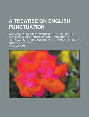 Book cover for A Treatise on English Punctuation; With an Appendix, Containing Rules on the Use of Capitals, a List of Abbreviations, Hints on the Preparation