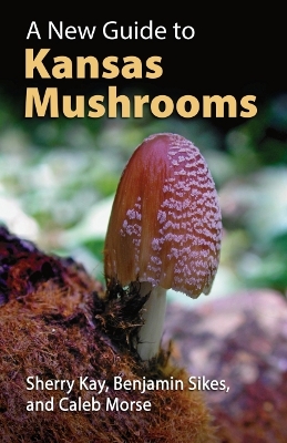 Cover of A New Guide to Kansas Mushrooms