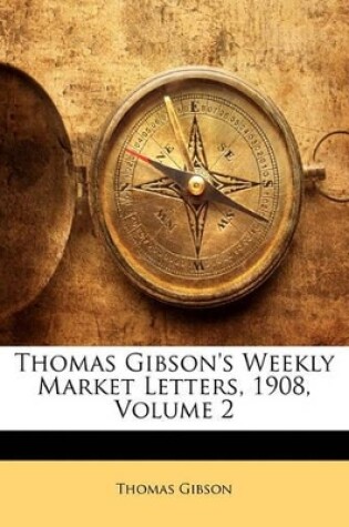 Cover of Thomas Gibson's Weekly Market Letters, 1908, Volume 2