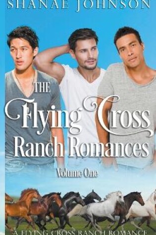Cover of The Flying Cross Ranch Romances Volume One