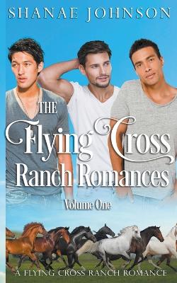 Book cover for The Flying Cross Ranch Romances Volume One