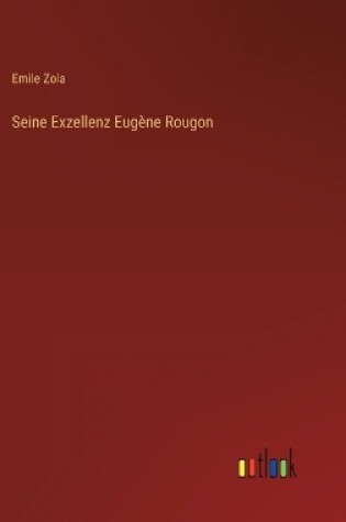 Cover of Seine Exzellenz Eugène Rougon