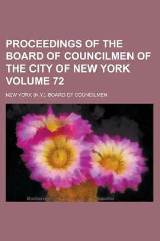 Cover of Proceedings of the Board of Councilmen of the City of New York Volume 72