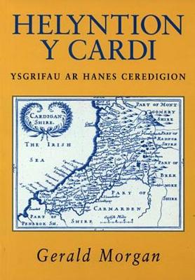 Book cover for Helyntion y Cardi - Ysgrifau ar Hanes Ceredigion