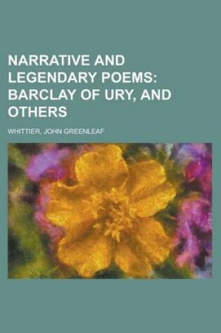 Cover of Narrative and Legendary Poems; Barclay of Ury, and Others