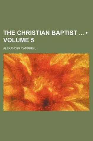Cover of The Christian Baptist (Volume 5)