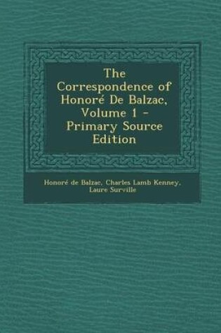 Cover of The Correspondence of Honore de Balzac, Volume 1 - Primary Source Edition