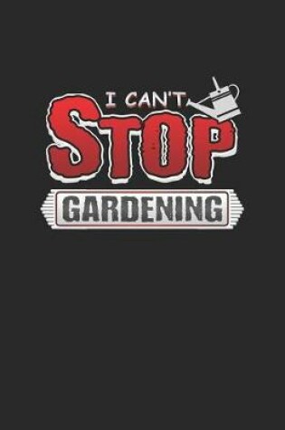 Cover of I Can't Stop Gardening