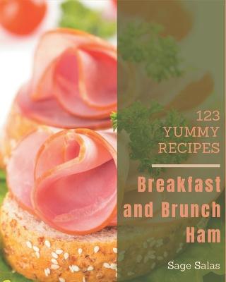 Book cover for 123 Yummy Breakfast and Brunch Ham Recipes