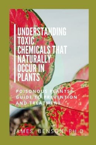 Cover of Understanding Toxic Chemicals That Naturally Occur In Plants