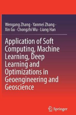 Cover of Application of Soft Computing, Machine Learning, Deep Learning and Optimizations in Geoengineering and Geoscience