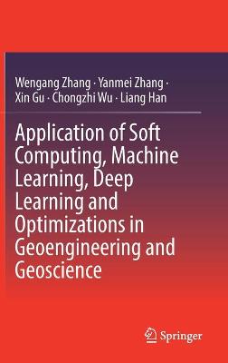 Book cover for Application of Soft Computing, Machine Learning, Deep Learning and Optimizations in Geoengineering and Geoscience