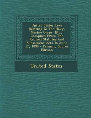 Book cover for United States Laws Relating to the Navy, Marine Corps, Etc.,