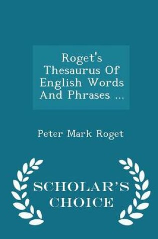 Cover of Roget's Thesaurus of English Words and Phrases ... - Scholar's Choice Edition