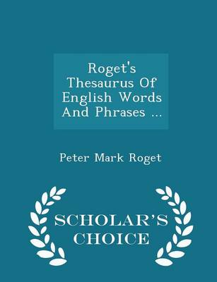 Book cover for Roget's Thesaurus of English Words and Phrases ... - Scholar's Choice Edition