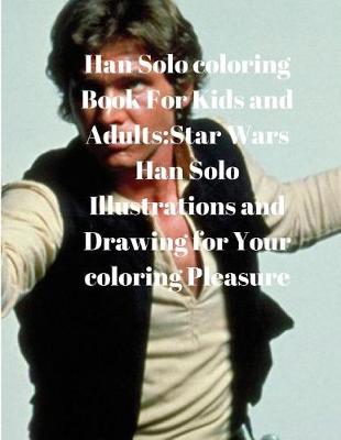 Book cover for Han Solo Coloring Book for Kids and Adults