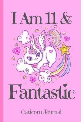 Cover of Caticorn Journal I Am 11 & Fantastic