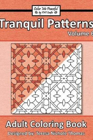 Cover of Tranquil Patterns Adult Coloring Book, Volume 6