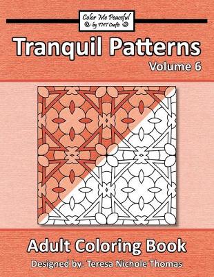 Cover of Tranquil Patterns Adult Coloring Book, Volume 6