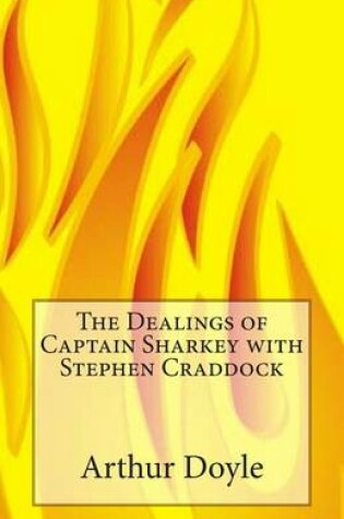 Cover of The Dealings of Captain Sharkey with Stephen Craddock