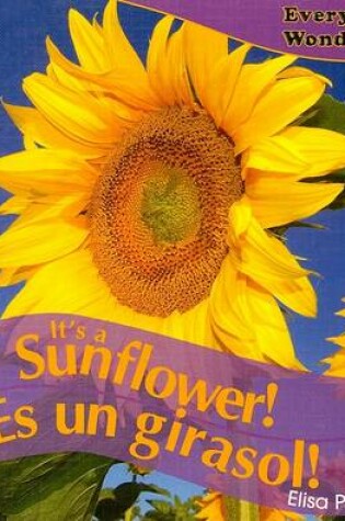 Cover of It's a Sunflower! / ¡Es Un Girasol!