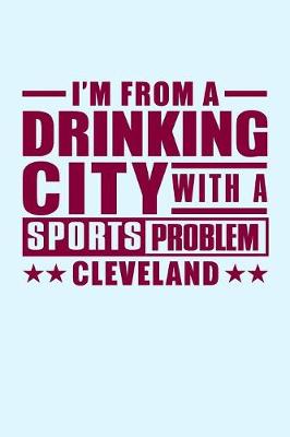 Book cover for I'm From a Drinking City With a Sports Problem Cleveland