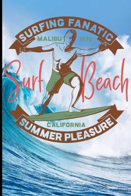 Book cover for Surfing Fanatic Malibu 1975 Surf Beach California Summer Pleasure