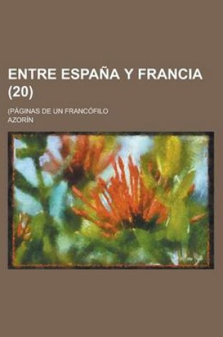 Cover of Entre Espana y Francia (20); (Paginas de Un Francofilo