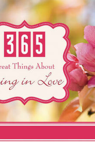 Cover of 365 Great Things about Being in Love